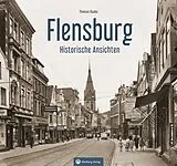 Fester Einband Flensburg  Historische Ansichten von Thomas Raake