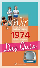 Kartonierter Einband Wir vom Jahrgang 1974 - Das Quiz von Matthias Rickling