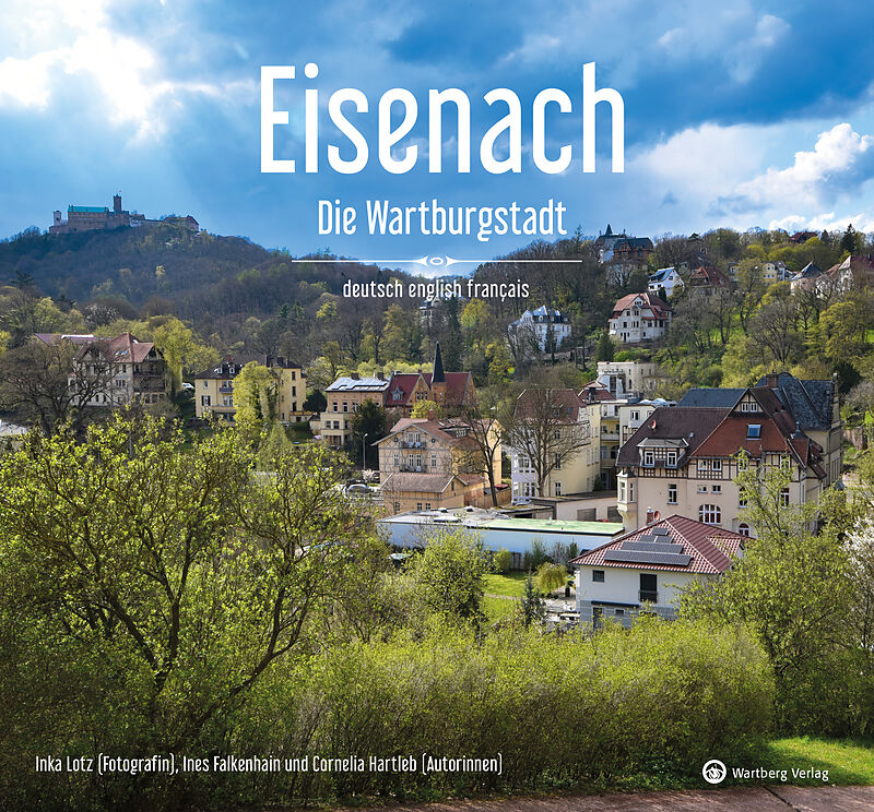 Eisenach  Die Wartburgstadt - Ein Bildband in drei Sprachen (deutsch / english / français)