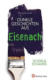 Fester Einband Dunkle Geschichten aus Eisenach von Christopher Launert