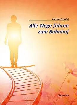 E-Book (pdf) Alle Wege führen zum Bahnhof von Moema Anasbri