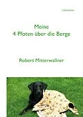 E-Book (pdf) Meine 4 Pfoten über die Berge von Robert Mitterwallner