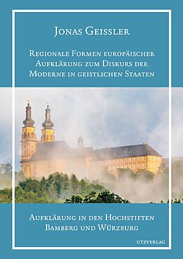 Fester Einband Regionale Formen europäischer Aufklärung zum Diskurs der Moderne in geistlichen Staaten von Jonas Geissler