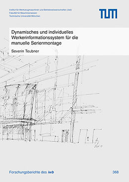 Kartonierter Einband Dynamisches und individuelles Werkerinformationssystem für die manuelle Serienmontage von Severin Teubner