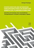 E-Book (pdf) Erwerb kognitiver und methodischer Handlungskompetenzen zur Bearbeitung komplexer Planungsprobleme von Christoph Hemberger