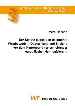 E-Book (pdf) Der Schutz gegen den unlauteren Wettbewerb in Deutschland und England vor dem Hintergrund fortschreitender europäischer Harmonisierung von Vera Haesen