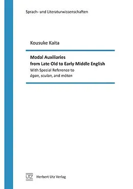 E-Book (pdf) Modal Auxiliaries from Late Old to Early Middle English von Kousuke Kaita