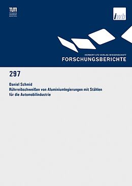 E-Book (pdf) Rührreibschweißen von Aluminiumlegierungen mit Stählen für die Automobilindustrie von Daniel Schmid