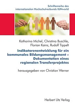 E-Book (pdf) Indikatorenentwicklung für ein kommunales Bildungsmanagement - Dokumentation eines regionalen Transferprojektes von Katharina Michel, Christina Buschle, Florian Karl Kainz
