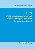 E-Book (pdf) Cyclic plasticity modeling and multiaxial fatigue assessment for an austenitic steel von Jie Fang