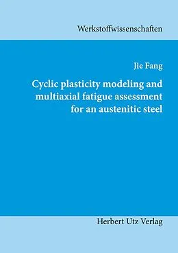 E-Book (pdf) Cyclic plasticity modeling and multiaxial fatigue assessment for an austenitic steel von Jie Fang