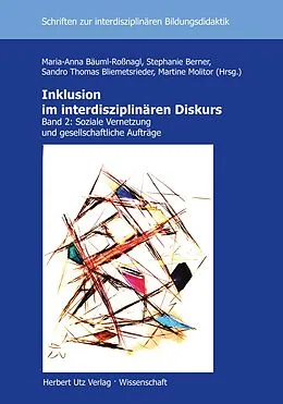 E-Book (pdf) Inklusion im interdisziplinären Diskurs von Sandro Thomas Bliemetsrieder, Maria-Anna Bäuml-Roßnagl, Stephanie Berner
