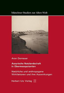 E-Book (pdf) Assyrische Nutzlandschaft in Obermesopotamien von Aron Dornauer