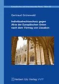 E-Book (pdf) Individualrechtsschutz gegen Akte der Europäischen Union nach dem Vertrag von Lissabon von Gertraud Grünewald