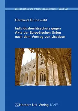E-Book (pdf) Individualrechtsschutz gegen Akte der Europäischen Union nach dem Vertrag von Lissabon von Gertraud Grünewald