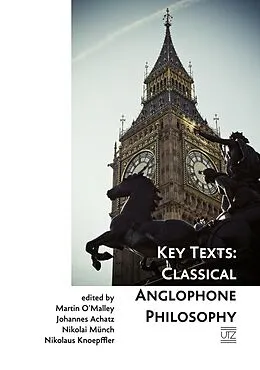 E-Book (pdf) Key Texts: Classical Anglophone Philosophy von Martin O?Malley, Johannes Achatz, Nikolai Münch