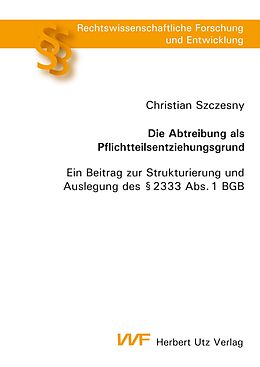 E-Book (pdf) Die Abtreibung als Pflichtteilsentziehungsgrund von Christian Szczesny