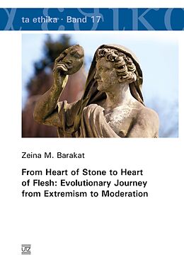 E-Book (pdf) From Heart of Stone to Heart of Flesh: Evolutionary Journey from Extremism to Moderation von Zeina M. Barakat