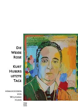 E-Book (pdf) Die Weiße Rose - Kurt Hubers letzte Tage von 