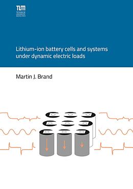 E-Book (pdf) Lithium-ion battery cells and systems under dynamic electric loads von Martin Brand