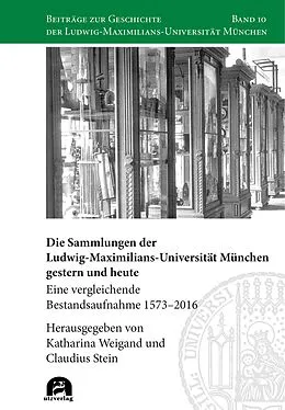 E-Book (pdf) Die Sammlungen der Ludwig-Maximilians-Universität München gestern und heute von 