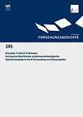 E-Book (pdf) Antizipative Identifikation produktionstechnologischer Substitutionsbedarfe durch Verwendung von Zyklusmodellen von Alexander Friedrich Schönmann