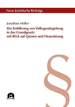E-Book (pdf) Die Einführung von Volksgesetzgebung in das Grundgesetz mit Blick auf Quoren und Finanzierung von Jonathan Möller