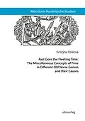 E-Book (pdf) Fast Goes the Fleeting Time: The Miscellaneous Concepts of Time in Different Old Norse Genres and their Causes von Kristýna Králová