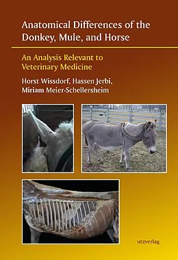 E-Book (pdf) Anatomical Differences of the Donkey, Mule, and Horse von Horst Wissdorf, Hassen Jerbi, Miriam Meier-Schellersheim