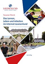 E-Book (pdf) Das Lernen, Leben und Arbeiten im Internat Louisenlund von Susanne Dierck