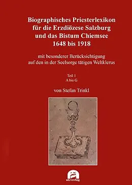 E-Book (pdf) Biographisches Priesterlexikon für die Erzdiözese Salzburg und das Bistum Chiemsee 1648 bis 1918 von 