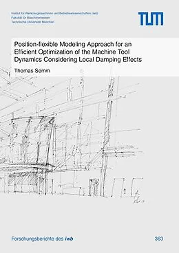 E-Book (pdf) Position-flexible Modeling Approach for an Efficient Optimization of the Machine Tool Dynamics Considering Local Damping Effects von Thomas Semm