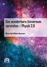 E-Book (pdf) Das wunderbare Universum verstehen - Physik 2.0 von Ulrich Neumann