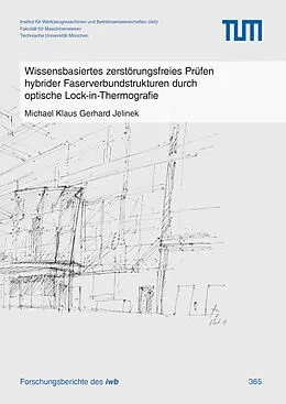 E-Book (pdf) Wissensbasiertes zerstörungsfreies Prüfen hybrider Faserverbundstrukturen durch optische Lock-in-Thermografie von Michael Klaus Gerhard Jelinek