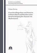 E-Book (pdf) Grenzbeschlagnahme und Piraterie in Deutschland und Brasilien unter Berücksichtigung des Transits von Markenwaren von Philippe Bhering
