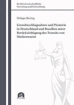 E-Book (pdf) Grenzbeschlagnahme und Piraterie in Deutschland und Brasilien unter Berücksichtigung des Transits von Markenwaren von Philippe Bhering