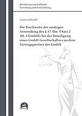 E-Book (pdf) Die Reichweite der analogen Anwendung des § 47 Abs. 4 Satz 2 Alt. 1 GmbHG bei der Beteiligung eines GmbH-Gesellschafters an dem Vertragspartner der GmbH von Larinca Ritschl