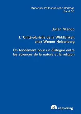 E-Book (pdf) L'Unité-plurielle de la Wirklichkeit chez Werner Heisenberg von Julien Ntendo