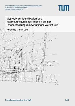 E-Book (pdf) Methodik zur Identifikation des Wärmeaufteilungskoeffizienten bei der Fräsbearbeitung dünnwandinger Werkstücke von Johannes Martin Löhe