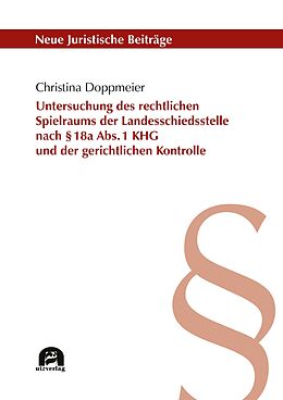 E-Book (pdf) Untersuchung des rechtlichen Spielraums der Landesschiedsstelle nach § 18a Abs. 1 KHG und der gerichtlichen Kontrolle von Christina Doppmeier
