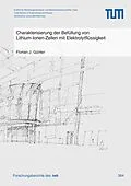 E-Book (pdf) Charakterisierung der Befüllung von Lithium-Ionen-Zellen mit Elektrolytflüssigkeit von Florian J. Günter