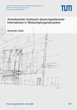 E-Book (pdf) Anreizbasierter Austausch steuerungsrelevanter Informationen in Wertschöpfungsnetzwerken von Alexander Zipfel
