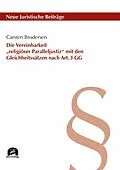 E-Book (pdf) Die Vereinbarkeit "religiöser Paralleljustiz" mit den Gleichheitssätzen nach Art. 3 GG von Carsten Brodersen