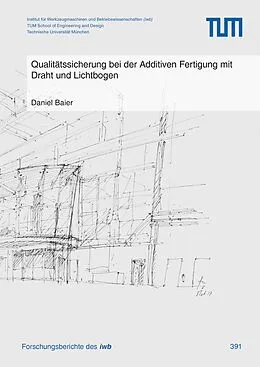 E-Book (pdf) Qualitätssicherung bei der Additiven Fertigung mit Draht und Lichtbogen von Daniel Baier