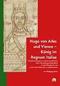 E-Book (pdf) Hugo von Arles und Vienne - König im Regnum Italiae von Wolfgang Giese