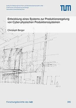 E-Book (pdf) Entwicklung eines Systems zur Produktionsregelung von Cyber-physischen Produktionssystemen von Christoph Berger