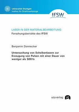 E-Book (pdf) Untersuchung von Scheibenlasern zur Erzeugung von Pulsen mit einer Dauer von weniger als 500 fs von Benjamin Dannecker