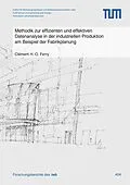E-Book (pdf) Methodik zur effizienten und effektiven Datenanalyse in der industriellen Produktion am Beispiel der Fabrikplanung von Clément H. O. Ferry