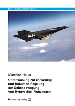 Kartonierter Einband Untersuchung zur Steuerung und Robusten Regelung der Seitenbewegung von Hyperschall-Flugzeugen von Matthias Heller