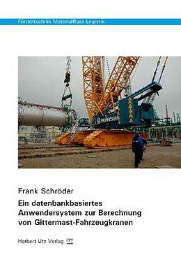 Kartonierter Einband Ein datenbankbasiertes Anwendersystem zur Berechnung von Gittermast-Fahrzeugkranen von Frank Schröder